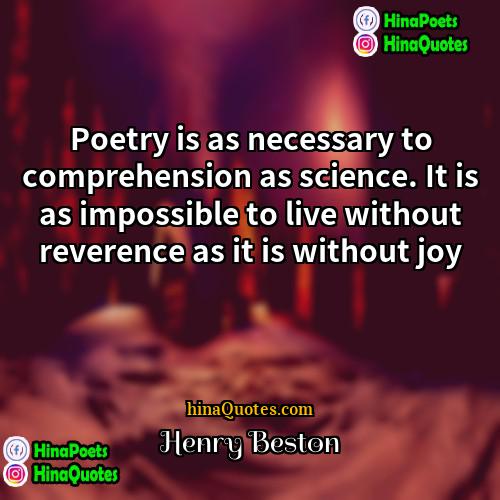 Henry Beston Quotes | Poetry is as necessary to comprehension as