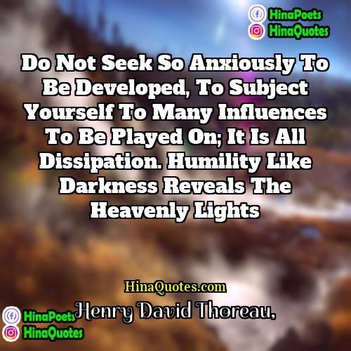 Henry David Thoreau Quotes | Do not seek so anxiously to be
