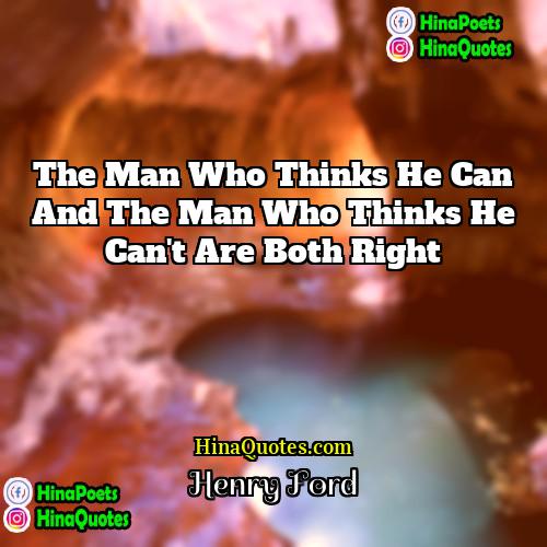 Henry Ford Quotes | The man who thinks he can and