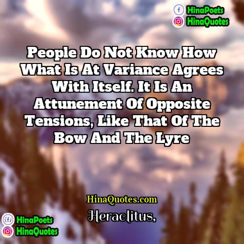 Heraclitus Quotes | People do not know how what is