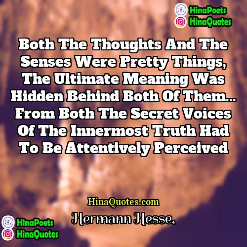 Hermann Hesse Quotes | Both the thoughts and the senses were