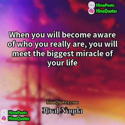 Hiral Nagda Quotes | When you will become aware of who