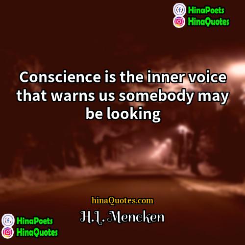 HL Mencken Quotes | Conscience is the inner voice that warns
