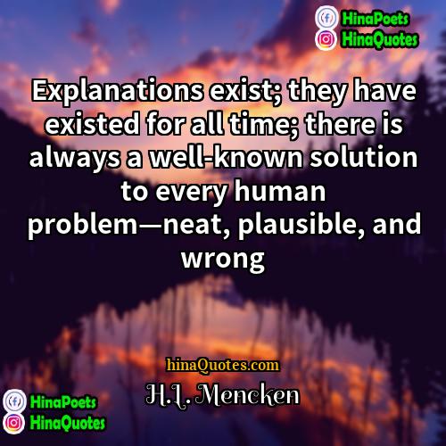 HL Mencken Quotes | Explanations exist; they have existed for all