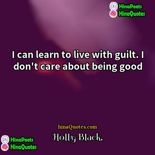 Holly Black Quotes | I can learn to live with guilt.