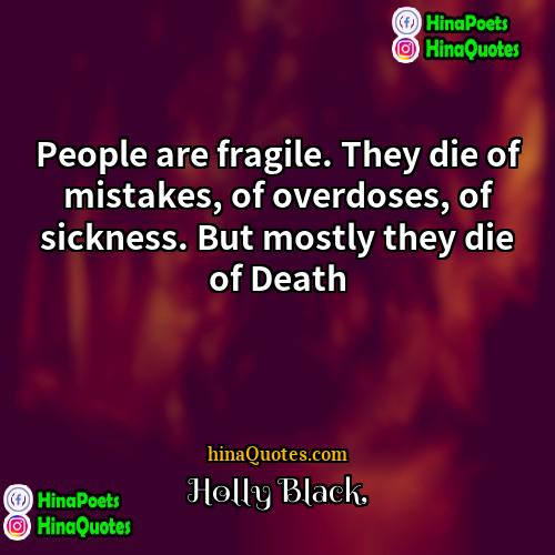Holly Black Quotes | People are fragile. They die of mistakes,