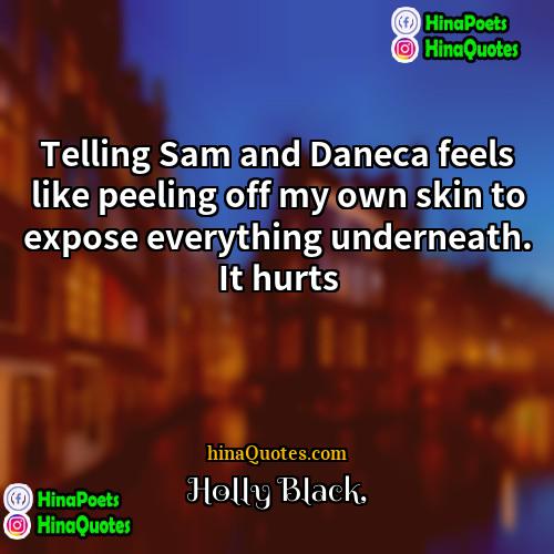 Holly Black Quotes | Telling Sam and Daneca feels like peeling