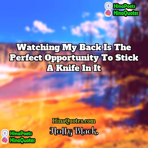 Holly Black Quotes | Watching my back is the perfect opportunity