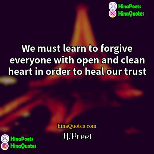 HPreet Quotes | We must learn to forgive everyone with