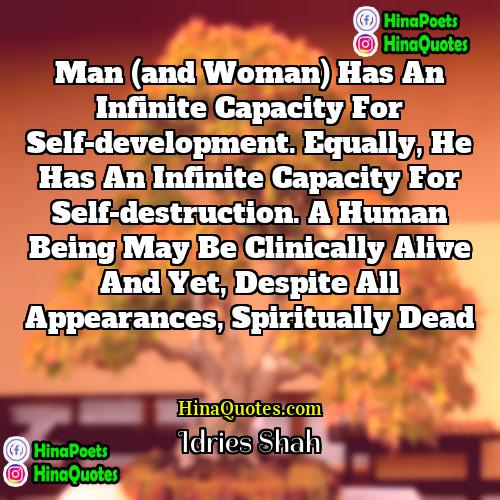 Idries Shah Quotes | Man (and woman) has an infinite capacity