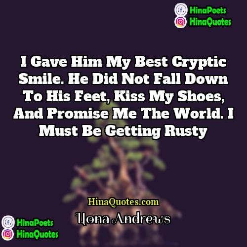 Ilona Andrews Quotes | I gave him my best cryptic smile.