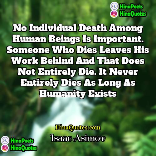 Isaac Asimov Quotes | No individual death among human beings is