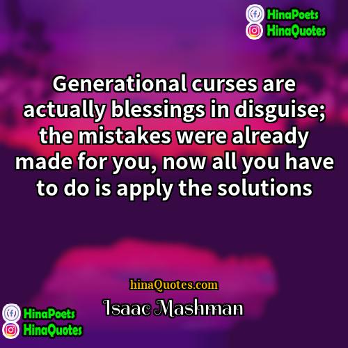 Isaac Mashman Quotes | Generational curses are actually blessings in disguise;