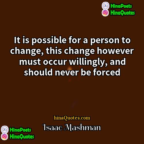 Isaac Mashman Quotes | It is possible for a person to