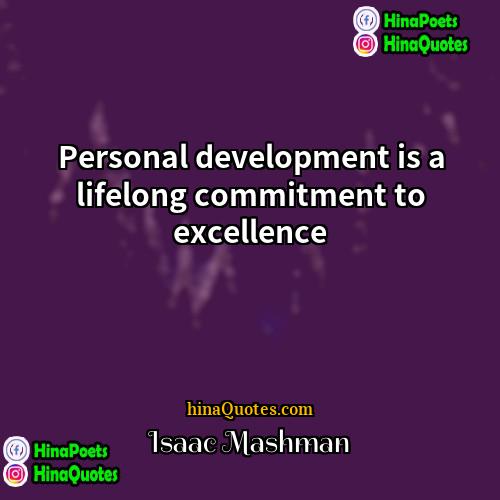 Isaac Mashman Quotes | Personal development is a lifelong commitment to