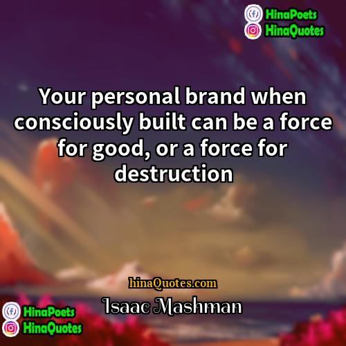 Isaac Mashman Quotes | Your personal brand when consciously built can