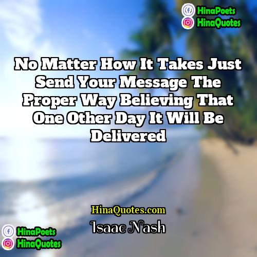 Isaac Nash Quotes | No matter how it takes just send