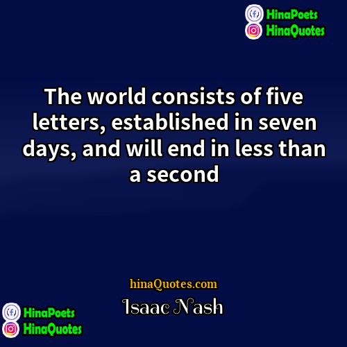 Isaac Nash Quotes | The world consists of five letters, established