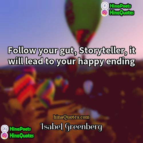 Isabel Greenberg Quotes | Follow your gut, Storyteller, it will lead