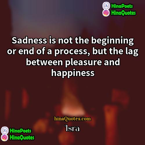 Isra Quotes | Sadness is not the beginning or end