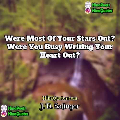 J D Salinger Quotes | Were most of your stars out? Were