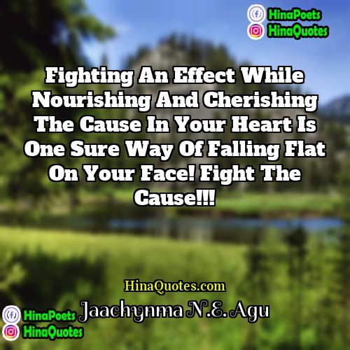 Jaachynma NE Agu Quotes | Fighting An Effect While Nourishing And Cherishing