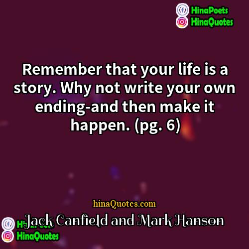 Jack Canfield and Mark Hanson Quotes | Remember that your life is a story.