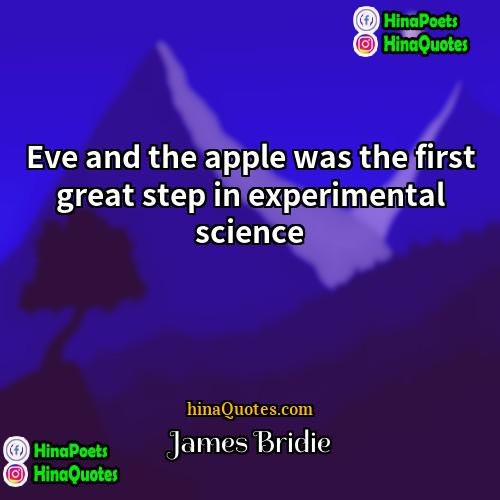 James Bridie Quotes | Eve and the apple was the first