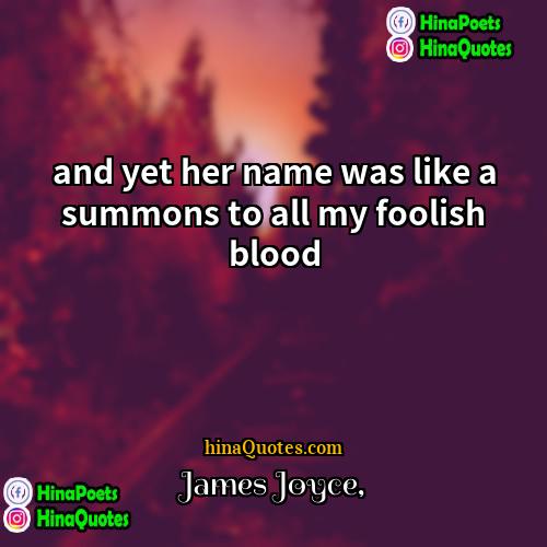 James Joyce Quotes | and yet her name was like a