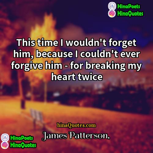 James Patterson Quotes | This time I wouldn