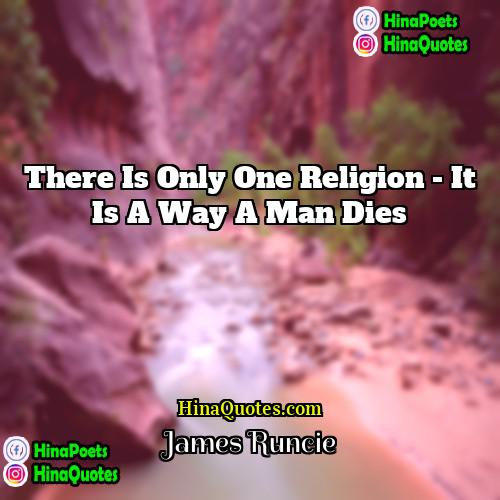 James Runcie Quotes | There is only one religion - it