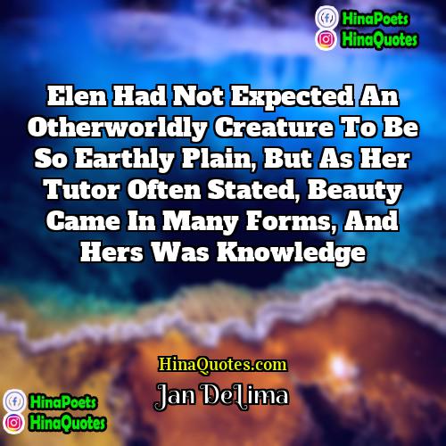 Jan DeLima Quotes | Elen had not expected an otherworldly creature