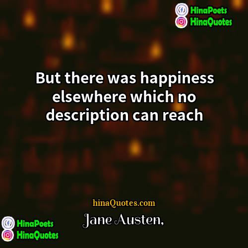 Jane Austen Quotes | But there was happiness elsewhere which no