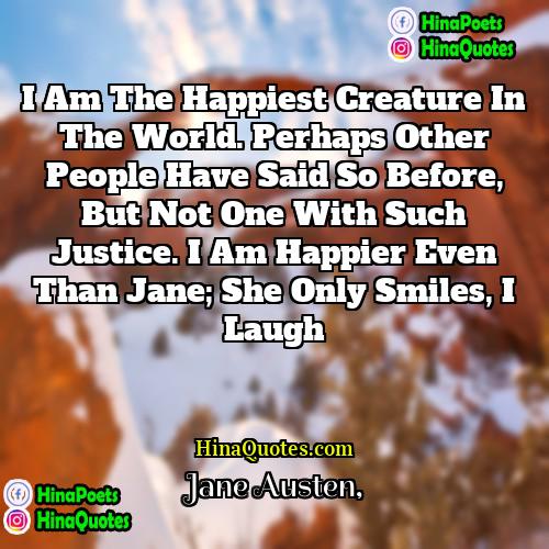 Jane Austen Quotes | I am the happiest creature in the
