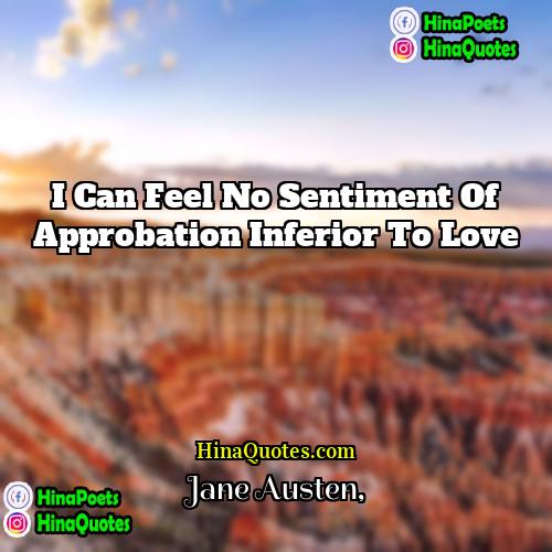 Jane Austen Quotes | I can feel no sentiment of approbation