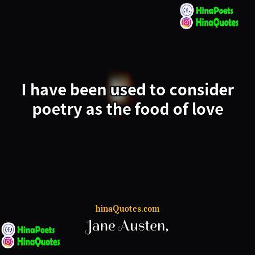 Jane Austen Quotes | I have been used to consider poetry