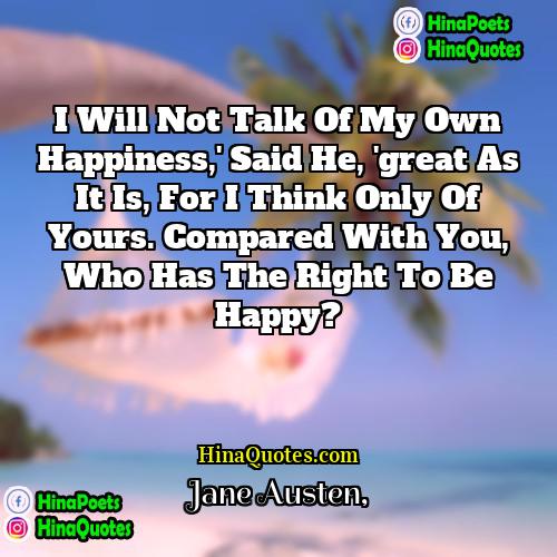 Jane Austen Quotes | I will not talk of my own