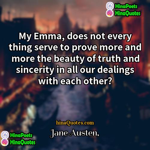 Jane Austen Quotes | My Emma, does not every thing serve