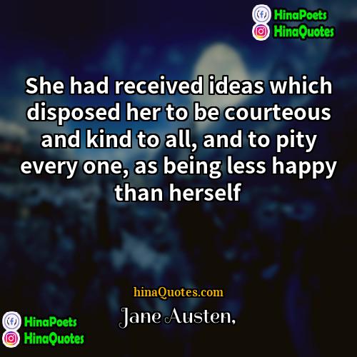 Jane Austen Quotes | She had received ideas which disposed her