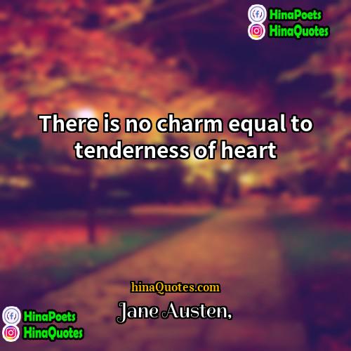 Jane Austen Quotes | There is no charm equal to tenderness