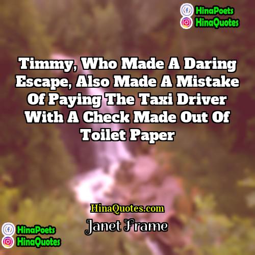 Janet Frame Quotes | Timmy, who made a daring escape, also