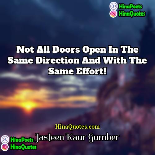 Jasleen Kaur Gumber Quotes | Not all doors open in the same