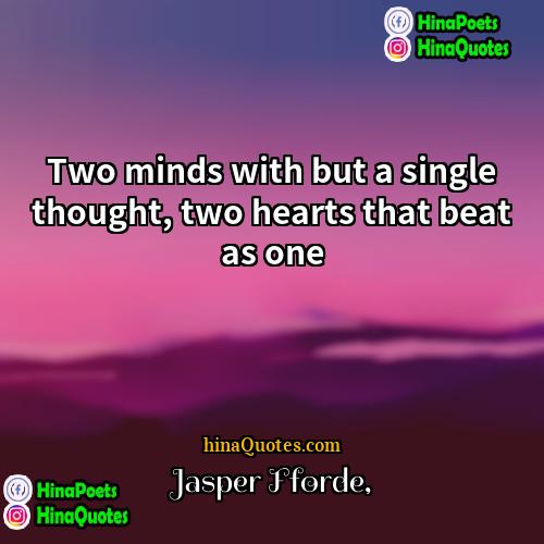 Jasper Fforde Quotes | Two minds with but a single thought,