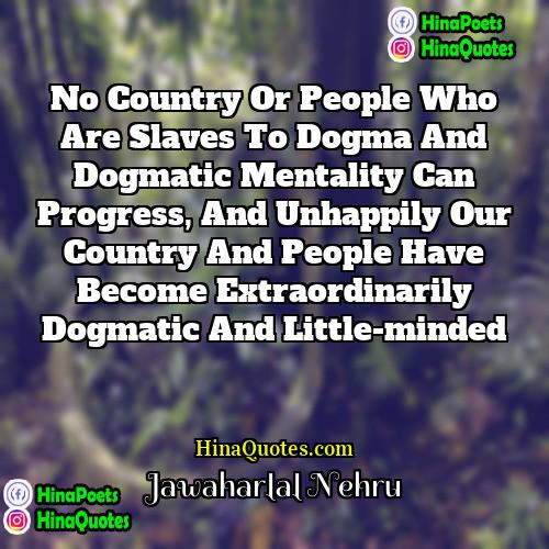 Jawaharlal Nehru Quotes | No country or people who are slaves