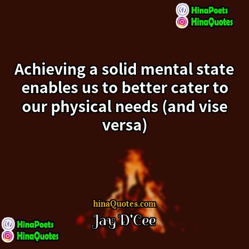 Jay DCee Quotes | Achieving a solid mental state enables us