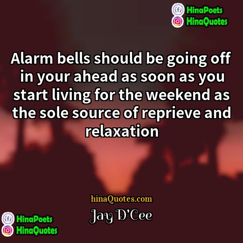 Jay DCee Quotes | Alarm bells should be going off in