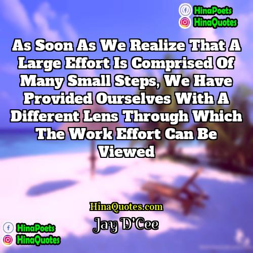 Jay DCee Quotes | As soon as we realize that a
