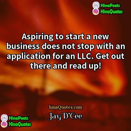 Jay DCee Quotes | Aspiring to start a new business does