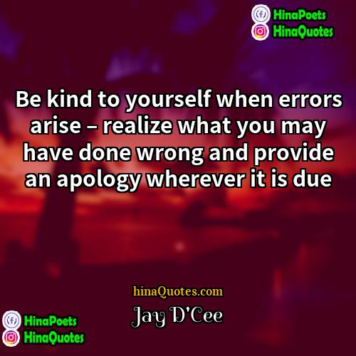 Jay DCee Quotes | Be kind to yourself when errors arise