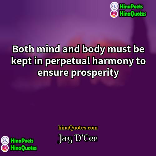 Jay DCee Quotes | Both mind and body must be kept